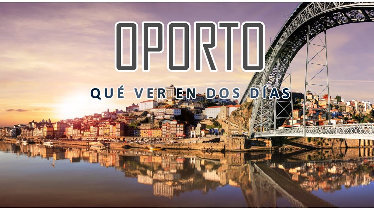 descubre el encanto de oporto en