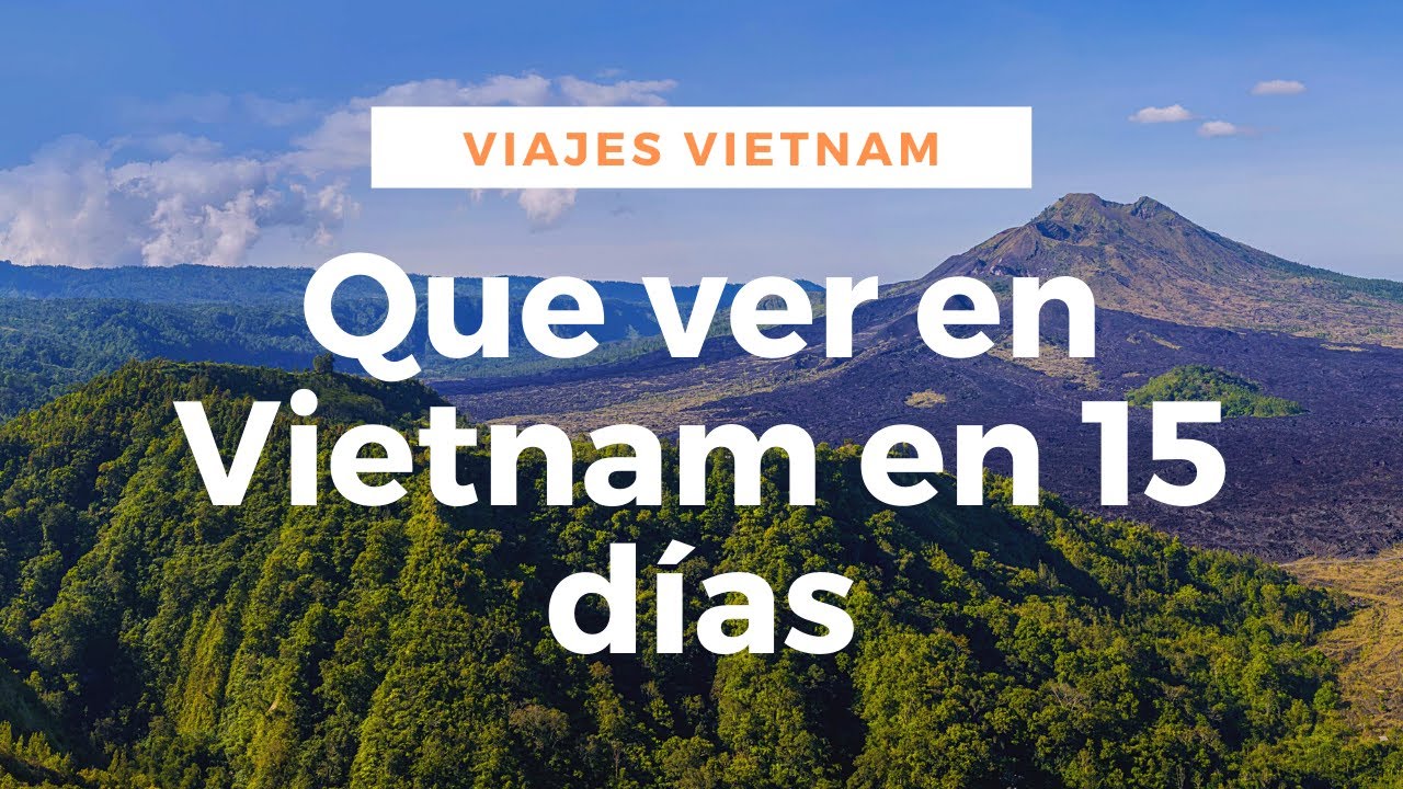 descubre lo mejor de vietnam en